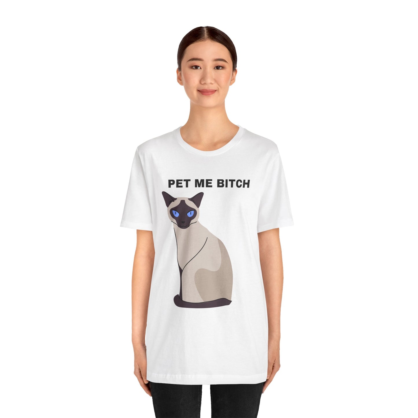 Pet Me Bitch Siamese Cat - Funny, Siamese Cat Lover White Unisex T-shirt